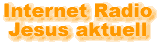 Internet Radio Jesus aktuell